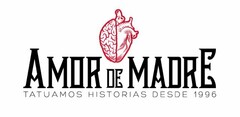 AMOR DE MADRE. TATUAMOS HISTORIAS DESDE 1996