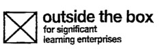 outside the box for significant learning enterprises