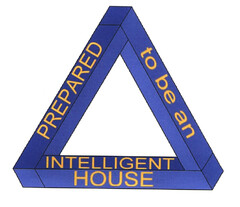 PREPARED to be an INTELLIGENT HOUSE