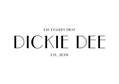 DICKIE DEE  -  EAT DESSERT FIRST EST.2018