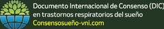 DOCUMENTO INTERNACIONAL DE CONSENSO (DIC) EN TRASTORNOS RESPIRATORIOS DEL SUEÑO CONSENSOSUEÑO-VNI.COM