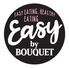 EASY EATING , HEALTHY EATING Easy by BOUQUET