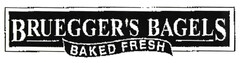 BRUEGGER'S BAGELS BAKED FRESH