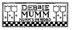 DEBBIE MUMM MUMM'S THE WORD