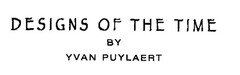 DESIGNS OF THE TIME BY YVAN PUYLAERT