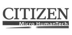 CITIZEN Micro HumanTech