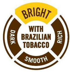 BRIGHT RICH SMOOTH DARK WITH BRAZILIAN TOBACCO