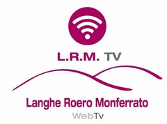 L.R.M. TV LANGHE ROERO MONFERRATO WEBTV