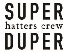 SUPER hatters crew DUPER