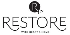 R. RESTORE WITH HEART & HOME