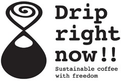 Drip right now !! Sustainable coffee with freedom