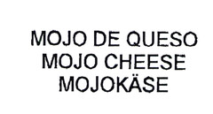 MOJO DE QUESO MOJO CHEESE MOJOKÄSE