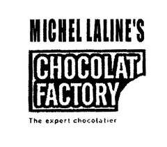 MICHEL LALINE'S CHOCOLAT FACTORY The expert chocolatier