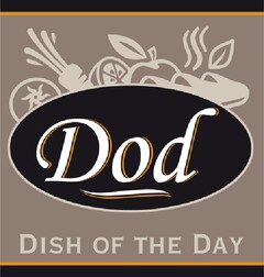 Dod
DISH OF THE DAY