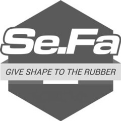 SE.FA GIVE SHAPE TO THE RUBBER