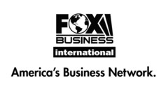 FOX BUSINESS INTERNATIONAL AMERICA’S BUSINESS NETWORK.