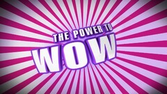 THE POWER TO WOW