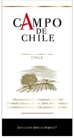 CAMPO DE CHILE CHILE Vino intensamente estructuado y elegante de vinedos soleados chilenos. Sabor lleno y delicioso se convierte en in inseparable atributo de este vino. Selection United Brands