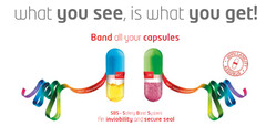 what you see, is what you get! Band all your capsules SBS - Safety Ban System An inviobility and secure seal