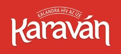 KARAVAN KALANDRA HÍV AZ ÍZE