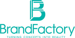 B BRANDFACTORY TURNING CONCEPTS INTO REALITY