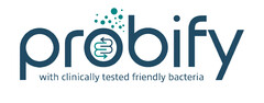 PROBIFY WITH CLINICALLY TESTED FRIENDLY BACTERIA