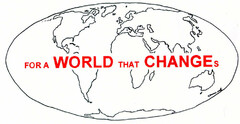 FOR A WORLD THAT CHANGES