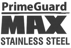 PrimeGuard MAX STAINLESS STEEL