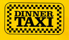 DINNER TAXI