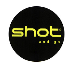 shot and go