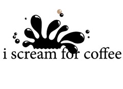 i scream for coffee