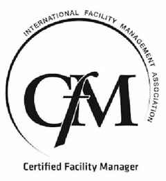 INTERNATIONAL FACILITY MANAGEMENT ASSOCIATION CFM CERTIFIED FACILITY MANAGER