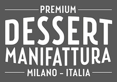 PREMIUM DESSERT MANIFATTURA MILANO - ITALIA