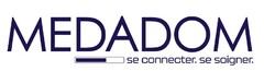 MEDADOM Se connecter. Se soigner