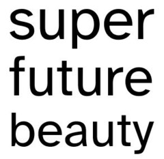 super future beauty