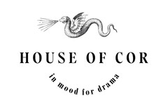 HOUSE OF COR in mood for drama