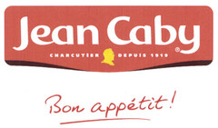 Jean Caby CHARCUTIER DEPUIS 1919 Bon appétit!