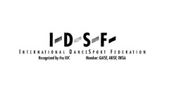 I D S F INTERNATIONAL DANCESPORT FEDERATION Recognized by the IOC Member: GAISF, ARISF, IWGA