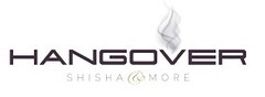 Hangover Shisha & More