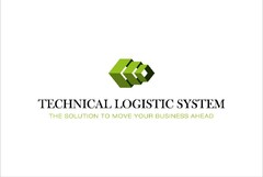 TECHNICAL LOGISTIC SYSTEM THE SOLUTION TO MOVE YOUR BUSINESS AHEAD