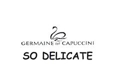 GERMAINE DE CAPUCCINI SO DELICATE