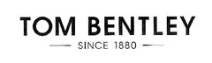 TOM BENTLEY SINCE 1880