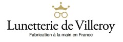 Lunetterie de Villeroy, Fabrication à la main en France