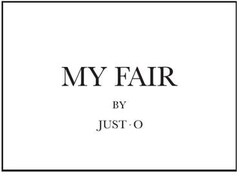 MY FAIR BY JUST O