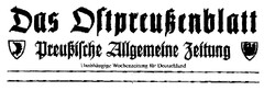 Das Ostpreußenblatt Preußische Allgemeine Zeitung Unabhängige Wochenzeitung für Deutschland