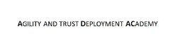 AGILITY AND TRUST DEPLOYMENT ACADEMY