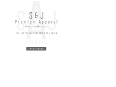 S & J PREMIUM APPAREL ADAPT REINVENT EVOLVE THE PERPETUAL EVOLUTION OF DESIGN FROM BEYOND