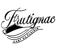 FRUTIGNAC L'ART DU PLAISIR