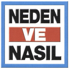 NEDEN VE NASIL