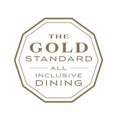 THE GOLD STANDARD ALL INCLUSIVE DINING